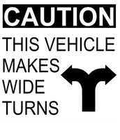 Caution This Vehicle Makes Wide Turns (Buy one get one Free)