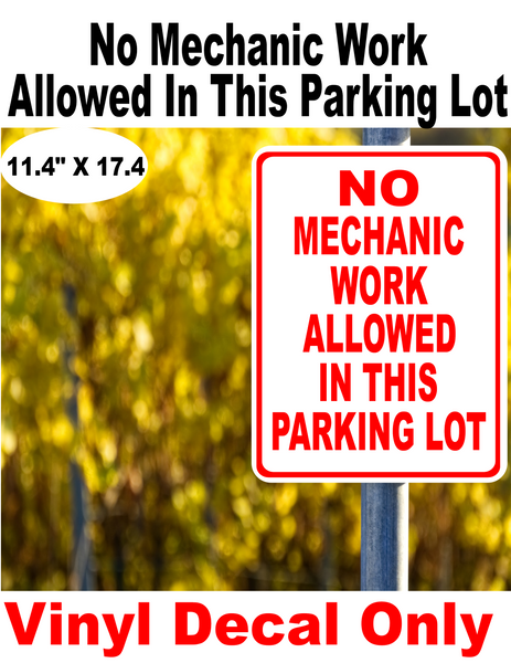 No Mechanic Work Allowed In This Parking Lot VINYL DECAL 11.4" X 17.4"